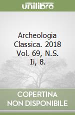 Archeologia Classica. 2018 Vol. 69, N.S. Ii, 8. libro