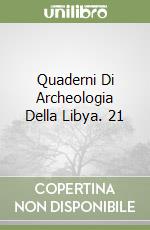 Quaderni Di Archeologia Della Libya. 21 libro