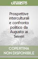 Prospettive interculturali e confronto politico da Augusto ai Severi