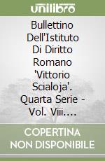 Bullettino Dell'Istituto Di Diritto Romano "Vittorio Scialoja". Quarta Serie - Vol. Viii. Dell'Intera Collezione Vol. Cxii, 2018 libro