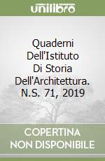 Quaderni Dell'Istituto Di Storia Dell'Architettura. N.S. 71, 2019 libro