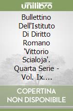 Bullettino Dell'Istituto Di Diritto Romano "Vittorio Scialoja". Quarta Serie - Vol. Ix. Dell'Intera Collezione Vol. Cxiii, 2019 libro