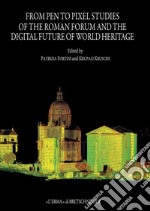 From pen to pixel studies of the Roman Forum and digital future of world heritage libro