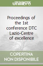Proceedings of the 1st conference DTC Lazio-Centre of excellence libro