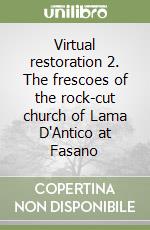 Virtual restoration 2. The frescoes of the rock-cut church of Lama D'Antico at Fasano libro