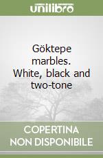 Göktepe marbles. White, black and two-tone libro