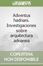 Adventus hadriani. Investigaciones sobre arquitectura adrianea libro