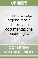 Eumelo, la saga argonautica e dintorni. La documentazione papirologica libro