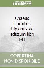 Cnaeus Domitius Ulpianus ad edictum libri I-II