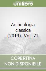 Archeologia classica (2019). Vol. 71 libro