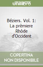 Béziers. Vol. 1: La prèmiere Rhòde d'Occident libro