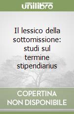 Il lessico della sottomissione: studi sul termine stipendiarius