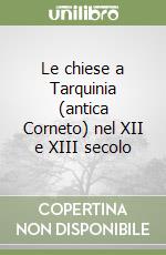 Le chiese a Tarquinia (antica Corneto) nel XII e XIII secolo libro