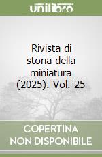 Rivista di storia della miniatura (2025). Vol. 25 libro