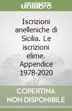 Iscrizioni anelleniche di Sicilia. Le iscrizioni elime. Appendice 1978-2020 libro