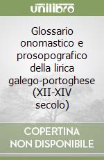 Glossario onomastico e prosopografico della lirica galego-portoghese (XII-XIV secolo) libro