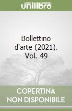 Bollettino d'arte (2021). Vol. 49 libro