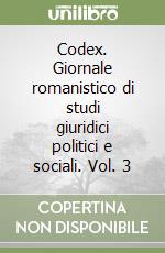 Codex. Giornale romanistico di studi giuridici politici e sociali. Vol. 3 libro