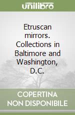 Etruscan mirrors. Collections in Baltimore and Washington, D.C. libro