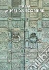 Italia musei da scoprire. Abruzzo libro