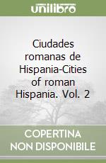 Ciudades romanas de Hispania-Cities of roman Hispania. Vol. 2 libro