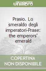 Prasio. Lo smeraldo degli imperatori-Prase: the emperors' emerald libro