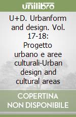 U+D. Urbanform and design. Vol. 17-18: Progetto urbano e aree culturali-Urban design and cultural areas libro