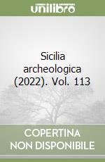 Sicilia archeologica (2022). Vol. 113 libro