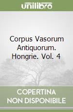 Corpus Vasorum Antiquorum. Hongrie. Vol. 4 libro