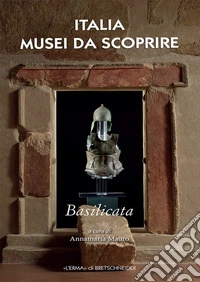 Italia musei da scoprire. Basilicata