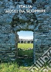 Italia musei da scoprire. Liguria libro