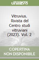 Vitruvius. Rivista del Centro studi vitruviani (2023). Vol. 2 libro