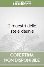 I maestri delle stele daunie libro