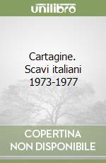 Cartagine. Scavi italiani 1973-1977 libro