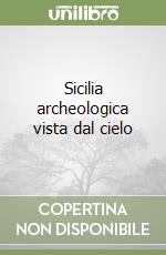 Sicilia archeologica vista dal cielo libro