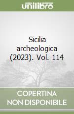 Sicilia archeologica (2023). Vol. 114 libro