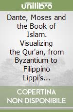 Dante, Moses and the Book of Islam. Visualizing the Qur'an, from Byzantium to Filippino Lippi's Adoration of the Golden Calf