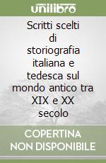 Scritti scelti di storiografia italiana e tedesca sul mondo antico tra XIX e XX secolo