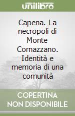 Capena. La necropoli di Monte Cornazzano. Identità e memoria di una comunità