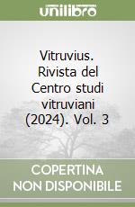 Vitruvius. Rivista del Centro studi vitruviani (2024). Vol. 3 libro