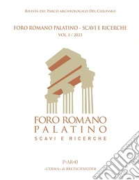 Foro Romano Palatino. Scavi e ricerche (2023). Vol. 1 libro