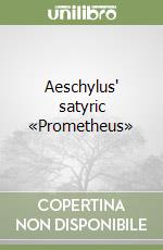Aeschylus' satyric «Prometheus» libro