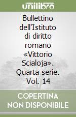Bullettino dell'Istituto di diritto romano «Vittorio Scialoja». Quarta serie. Vol. 14 libro