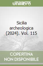 Sicilia archeologica (2024). Vol. 115 libro