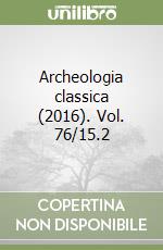 Archeologia classica (2016). Vol. 76/15.2 libro