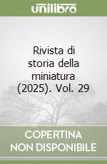 Rivista di storia della miniatura (2025). Vol. 29 libro