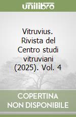 Vitruvius. Rivista del Centro studi vitruviani (2025). Vol. 4 libro
