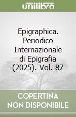 Epigraphica. Periodico Internazionale di Epigrafia (2025). Vol. 87 libro