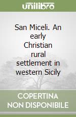 San Miceli. An early Christian rural settlement in western Sicily libro