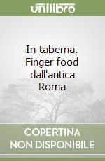 In taberna. Finger food dall'antica Roma libro